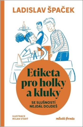 Etiketa pro holky a kluky - Ladislav Špaček, Milan Starý