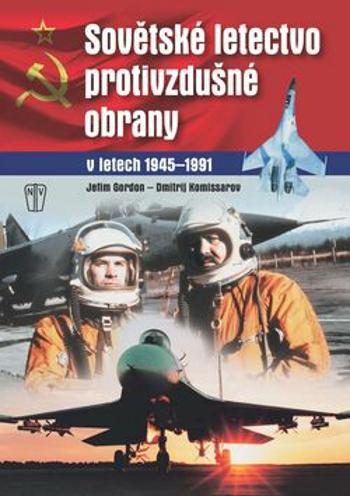 Sovětské letectvo protivzdušné obrany v letech 1945-1991 - Jefim Gordon, Komissarov Dmitrij