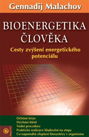 Bioenergetika člověka - Cesty zvýšení energetického potenciálu - Malachov Gennadij