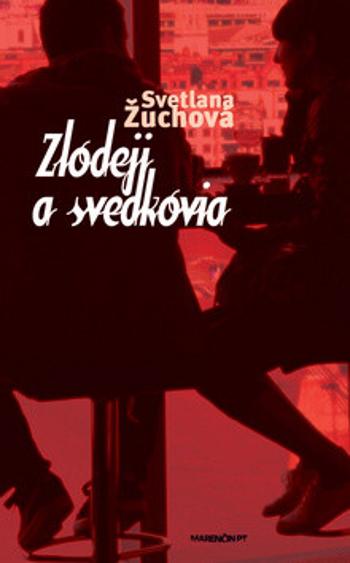 Zlodeji a svedkovia - Svetlana Žuchová