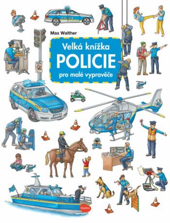 Velká knížka POLICIE pro malé vypravěče - Max Walther