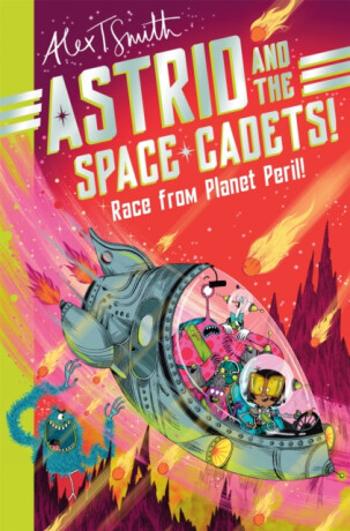 Astrid and the Space Cadets: Race from Planet Peril! - Alex T. Smith