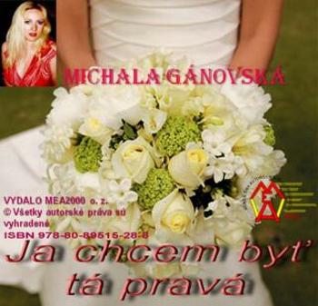 Ja chcem byť tá pravá - Michala Gánovská - e-kniha