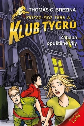 Klub Tygrů Záhada opuštěné vily - Thomas C. Brezina