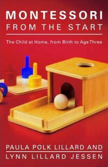 Montessori from the Start - Paula Polk Lillard, Lynn Lillard Jessen