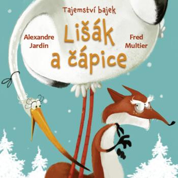 Tajemství bajek: Lišák a čápice - Alexandre Jardin, Fred Multier