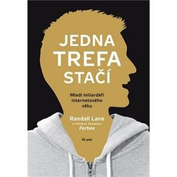 Jedna trefa stačí: Mladí miliardáři internetového věku (978-80-87506-54-7)