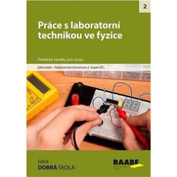 Práce s laboratorní technikou ve fyzice: Praktické náměty pro výuku (978-80-7496-198-4)