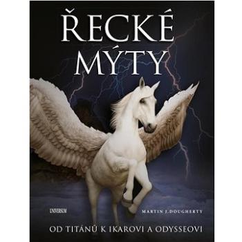 Řecké mýty: Od Titánů k Ikarovi a Odysseovi (978-80-242-7651-9)