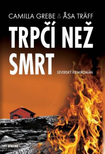 Trpčí než smrt - Severský krimiromán - Camilla Grebe, Asa Träff