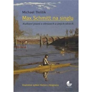 Max Schmitt na singlu: Nutkavé psaní o obrazech a jiných věcech (978-80-87079-50-8)