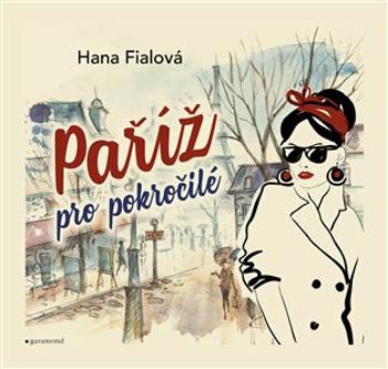 Paříž pro pokročilé - Hana Fialová