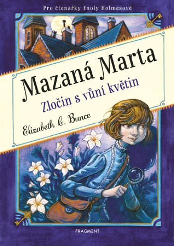 Mazaná Marta – Zločin s vůní květin - Elizabeth C. Bunce - e-kniha