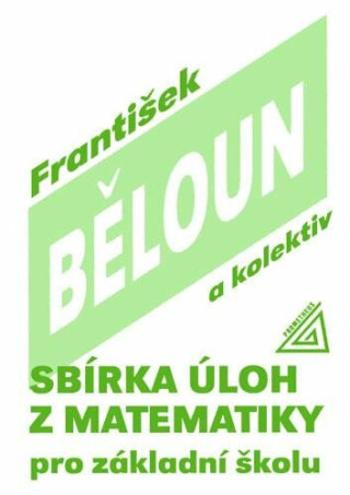 Sbírka úloh z matematiky pro základní školu - František Běloun