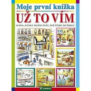 Moje první knížka Už to vím (978-80-7228-734-5)