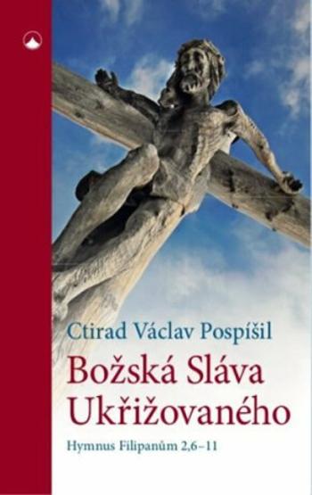 Božská Sláva Ukřižovaného - Hymnus Filipanům 2,6-11 - prof. Ctirad Václav Pospíšil