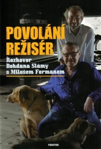 Povolání režisér - Rozhovor Bohdana Slámy s Milošem Formanem - Miloš Forman, Bohdan Sláma