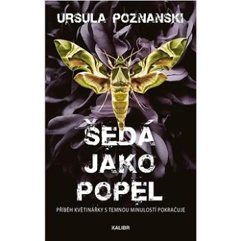 Šedá jako popel: Příběh květinářky s temnou minulostí pokračuje (978-80-242-7881-0)