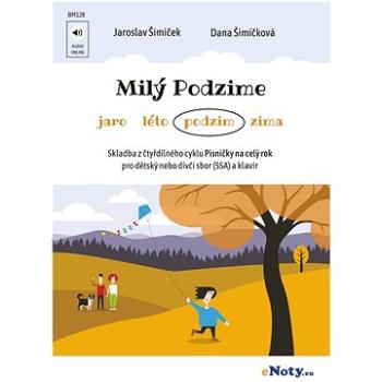 Milý Podzime (podzim) + Audio Online / dětský nebo dívčí sbor (SSA) a klavír (BM128)