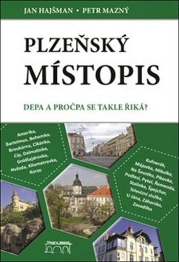 Plzeňský místopis - Jan Hajšman, Petr Mazný