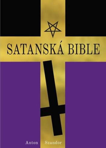 Satanská bible - Anton Szandor LaVey