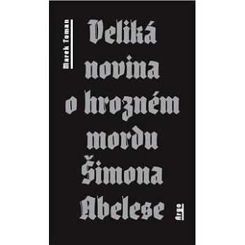 Veliká novina o hrozném mordu Šimona Abelese  (9788025713181)