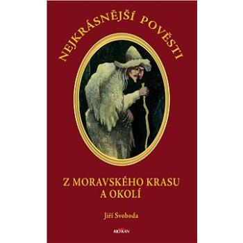 Nejkrásnější pověsti: Z moravského krasu a okolí (999-00-033-9948-9)