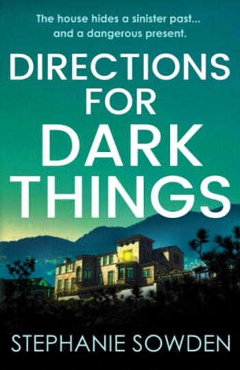 Directions for Dark Things - Stephanie Sowden