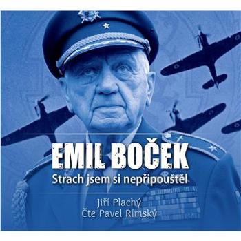 Emil Boček Strach jsem si nepřipouštěl