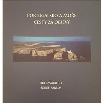 Portugalsko a moře, cesty za objevy (80-902652-1-9)