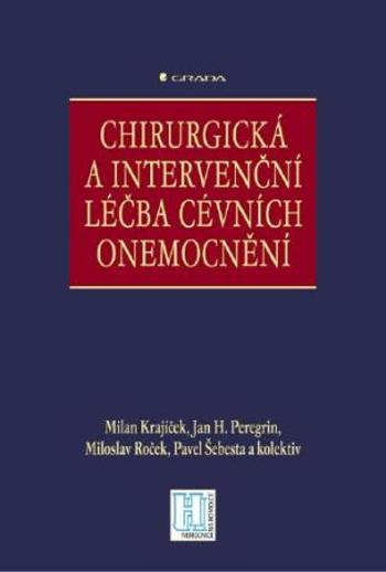 Chirurgická a intervenční léčba cévních onemocnění - Milan Krajíček, Jan H. Peregrin, Miloslav Roček, Pavel Šebesta - e-kniha