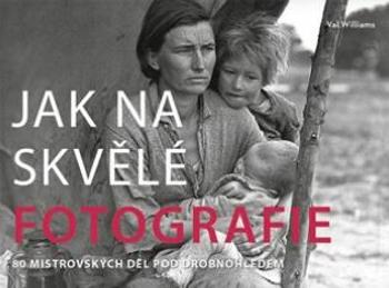 Jak na skvělé fotografie - Val Williams