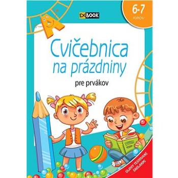 Cvičebnica na prázdniny pre prvákov: 6-7 rokov (978-80-8444-425-5)