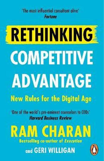 Rethinking Competitive Advantage: New Rules for the Digital Age