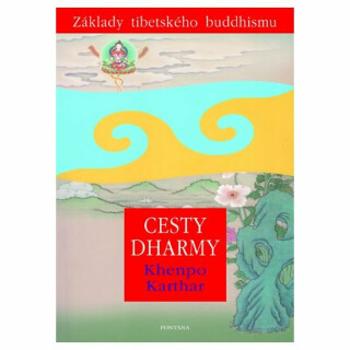 Cesty Dharmy - Základy tibetského buddhismu - Khenpo Karthar