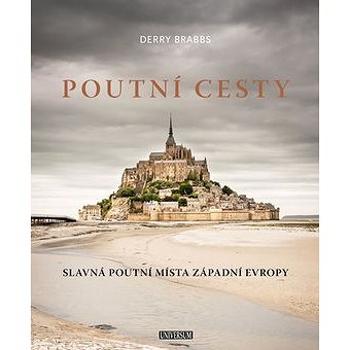 Poutní cesty: Slavná poutní místa západní Evropy (978-80-7617-449-8)