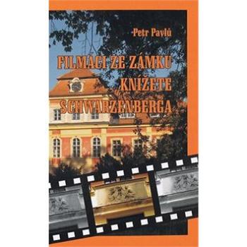 Filmáci ze zámku knížete Schwarzenberga (978-80-86844-69-5)