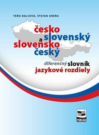 Česko-slovenský a slovensko-český diferenčný slovník - Táňa Balcová, Štefan Greňa