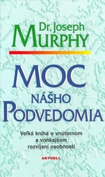 Moc nášho podvedomia - Joseph Murphy