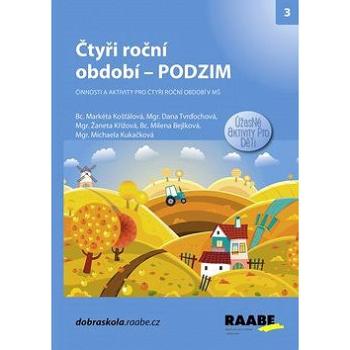 Čtyři roční období Podzim: Činnosti a aktivity pro čtyři roční období v MŠ (978-80-7496-369-8)