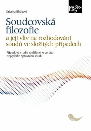 Soudcovská filozofie a její vliv na rozhodování soudů ve složitých případech - Případová studie rozšířeného senátu Nejvyššího správního soudu - Kristi