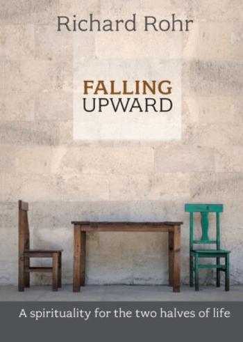 Falling Upward - Richard Rohr