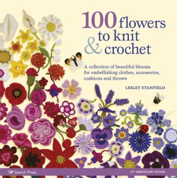 100 Flowers to Knit & Crochet (new edition) - Lesley Stanfield