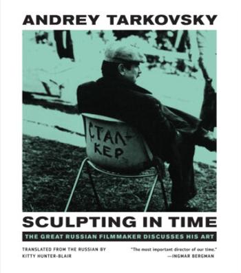 Sculpting in Time - Andrey Tarkovsky