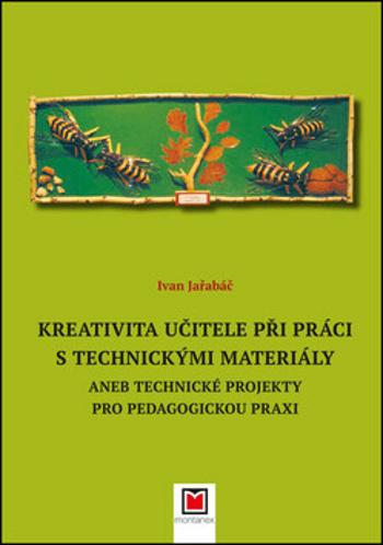 Kreativita učitele při práci s technickými materiály - Ivan Jařabáč