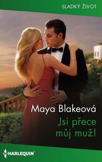 Jsi přece můj muž! - Maya Blakeová - e-kniha