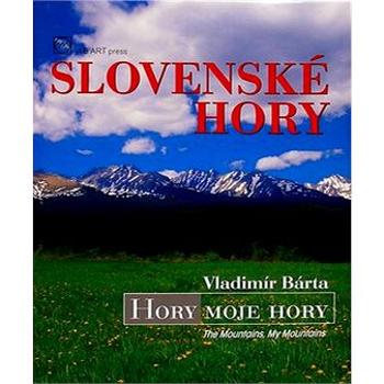 Slovenské hory: Hory moje hory The Mountains, My Mountains (80-89270-07-7)