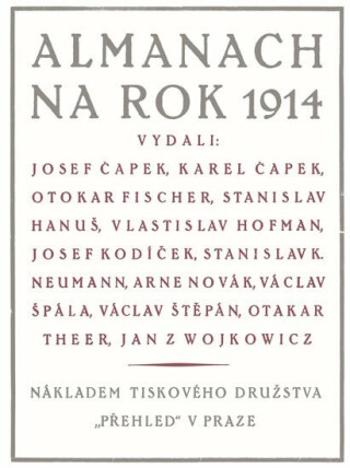 Almanach na rok 1914 - Karel Čapek, Josef Čapek, Fischer Karel, Hanuš Otokar, Hofman Stanislav, Kodíček Vlastislav, Neumann