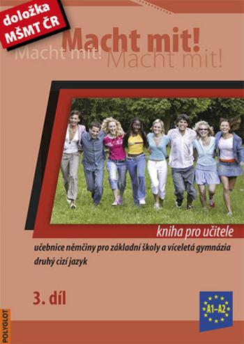 Macht Mit 3 kniha pro učitele - Doris Dusilová, Miluše Jankásková, Mark Schneider, Jens Krüger, Vladimíra Kolocová