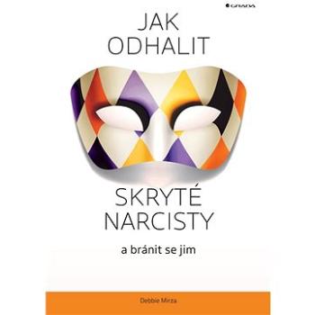 Jak odhalit skryté narcisty a bránit se jim (978-80-271-3463-2)